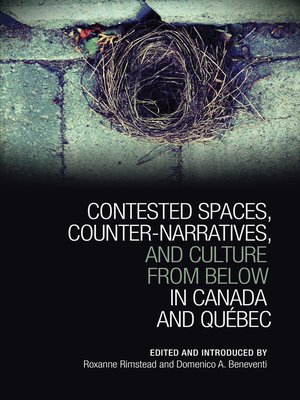 cover image of Contested Spaces, Counter-narratives, and Culture from Below in Canada and Québec